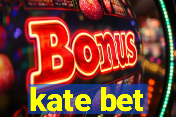 kate bet